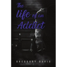 The Life of an Addict