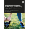 Understanding Strength and Conditioning as Sport Coaching: Bridging the Biophysical, Pedagogical and Sociocultural Foundations of Practice