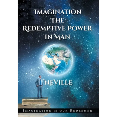 Neville Goddard: Imagination: The Redemptive Power in Man (Hardcover): Imagining Creates Reality