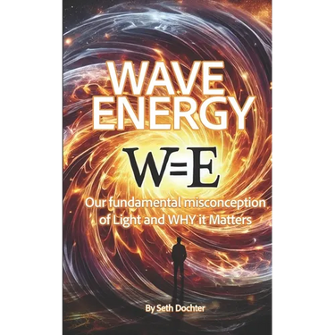 Wave Energy: Our Fundamental Misconception of Light and WHY it Matters