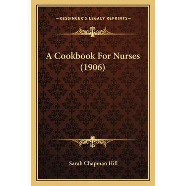 A Cookbook For Nurses (1906)