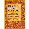 Pearls of Wisdom: A Harvest of Quotations from All Ages
