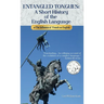 Entangled Tongues: A Short History of the English Language or The Influence of French on English