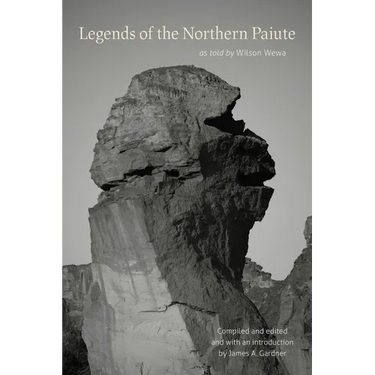 Legends of the Northern Paiute: As Told by Wilson Wewa