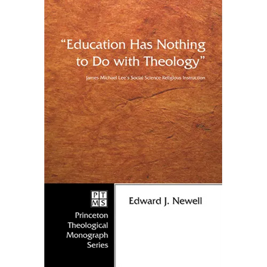 Education Has Nothing to Do with Theology: James Michael Lee's Social Science Religious Instruction