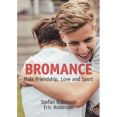 Bromance: Male Friendship, Love and Sport