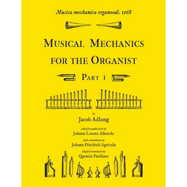 Musica mechanica organoedi / Musical mechanics for the organist, Part 1