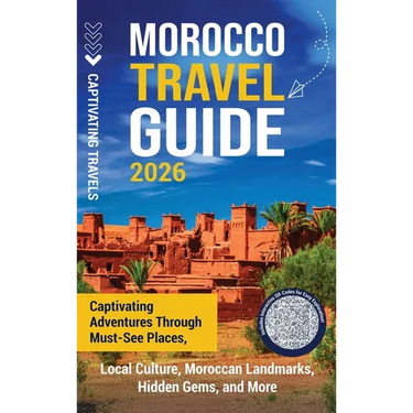 Morocco Travel Guide: Captivating Adventures through Must-See Places, Local Culture, Moroccan Landmarks, Hidden Gems, and More