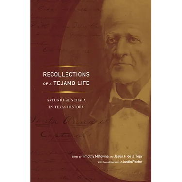 Recollections of a Tejano Life: Antonio Menchaca in Texas History