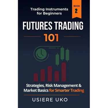 Futures Trading 101: A Step-by-Step Guide and Strategies for Beginner Traders