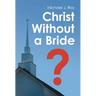 Christ Without a Bride?