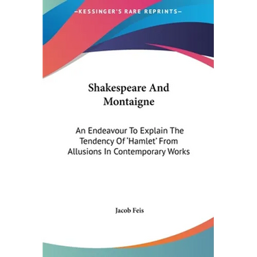 Shakespeare And Montaigne: An Endeavour To Explain The Tendency Of 'Hamlet' From Allusions In Contemporary Works