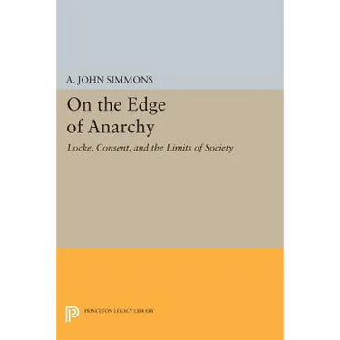 On the Edge of Anarchy: Locke, Consent, and the Limits of Society