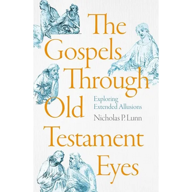 The Gospels Through Old Testament Eyes: Exploring Extended Allusions