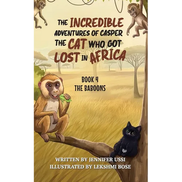 The Incredible Adventures of Casper the Cat Who Got Lost in Africa: Book 4: The Baboons