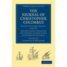 Journal of Christopher Columbus (During His First Voyage, 1492 93): And Documents Relating the Voyages of John Cabot and Gaspar Corte Real
