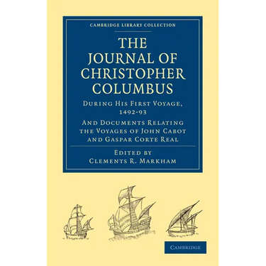 Journal of Christopher Columbus (During His First Voyage, 1492 93): And Documents Relating the Voyages of John Cabot and Gaspar Corte Real