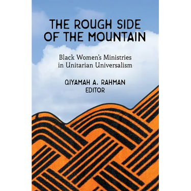 The Rough Side of the Mountain: Black Women's Ministries in Unitarian Universalism