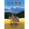 Horn: The Life and Times of a Pioneer Prospector
