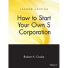 How to Start Your Own 's' Corporation