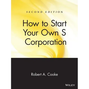 How to Start Your Own 's' Corporation