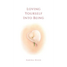 Loving Yourself Into Being: Poems on Self-Love & Compassion