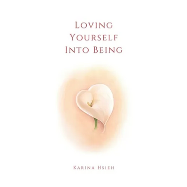 Loving Yourself Into Being: Poems on Self-Love & Compassion