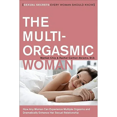 The Multi-Orgasmic Woman: Sexual Secrets Every Woman Should Know