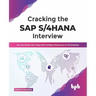 Cracking the SAP S/4hana Interview: Get Your Dream Job Today with Intelligent Responses to the Employer