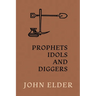 Prophets, Idols and Diggers: Scientific Proof of Bible History