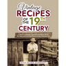 Vintage Recipes of the 19th Century: A Retro Cookbook That Will Introduce You to the Tasty and Exciting Flavors of the Victorian Era