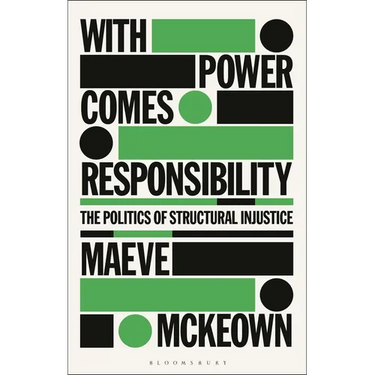 With Power Comes Responsibility: The Politics of Structural Injustice