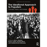 The Ideational Approach to Populism: Concept, Theory, and Analysis
