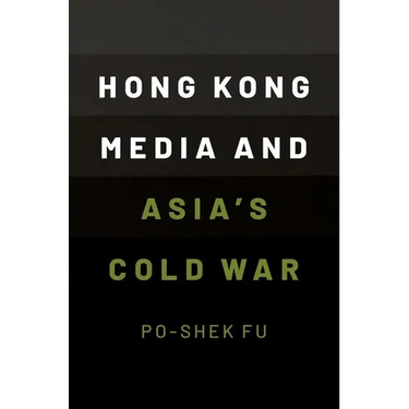 Hong Kong Media and Asia's Cold War