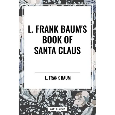 L. Frank Baum's Book of Santa Claus