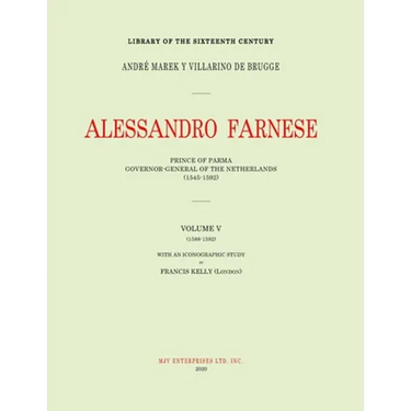Alessandro Farnese: Prince of Parma: Governor-General of the Netherlands (1545-1592)Volume V: (1585-1592)