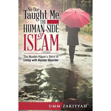 No One Taught Me the Human Side of Islam: The Muslim Hippie's Story of Living with Bipolar Disorder