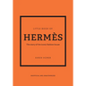 Little Book of Hermès: The Story of the Iconic Fashion House