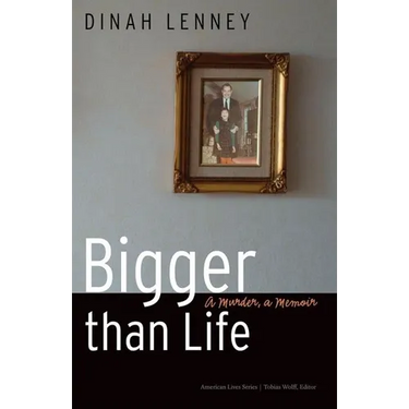 Bigger Than Life: A Murder, a Memoir