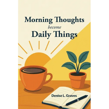 Morning Thoughts Become Daily Things