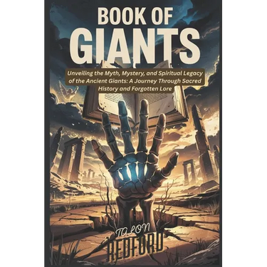 Book of Giants: Unveiling the Myth, Mystery, and Spiritual Legacy of the Ancient Giants: A Journey Through Sacred History and Forgotten Lore