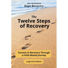 The Twelve Steps of Recovery: Success in Recovery Through a Faith-Based Journey