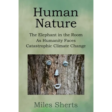 Human Nature: The Elephant in the Room as Humanity Faces Catastrophic Climate Change