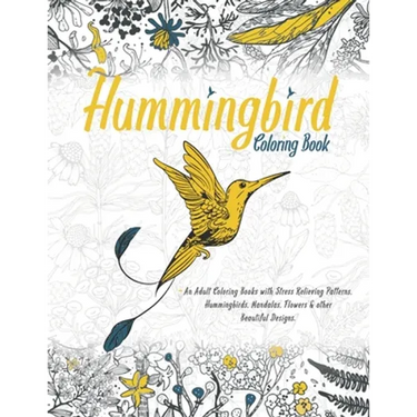 Hummingbird Coloring Book: With Beautiful Floral Patterns For Relieving Stress & Relaxation Awesome Hummingbirds For Adults Glossy Cover.