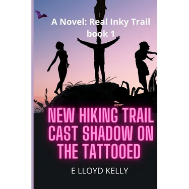 New Hiking Trail Cast Shadow on the Tattooed: A Novel: Real Inky Trails book series