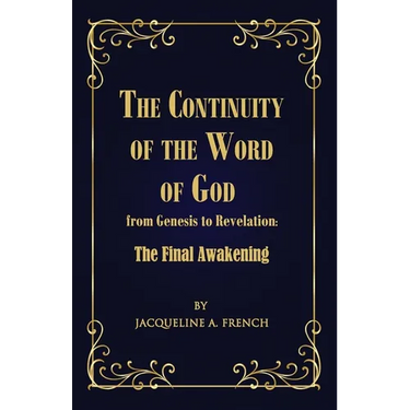 The Continuity of the Word of God from Genesis to Revelation: The Final Awakening