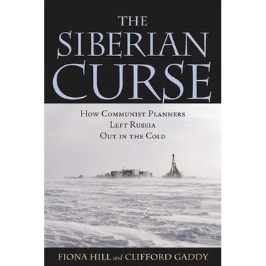 The Siberian Curse: How Communist Planners Left Russia Out in the Cold