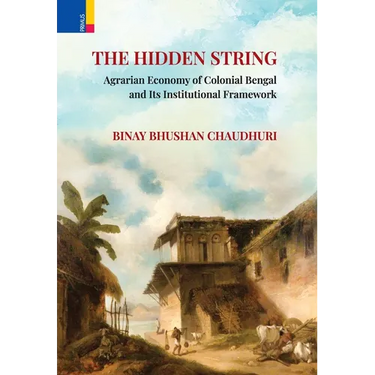 The Hidden String: Agrarian Economy of Colonial Bengal and Its Institutional Framework