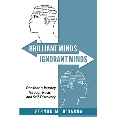 Brilliant Minds, Ignorant Minds: One Man's Journey Through Racism and Self-Discovery