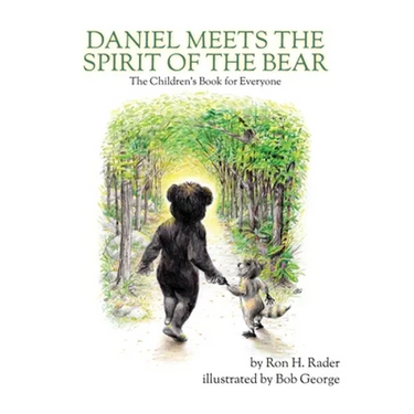 Daniel Meets the Spirit of the Bear: The Children's Book for Everyone